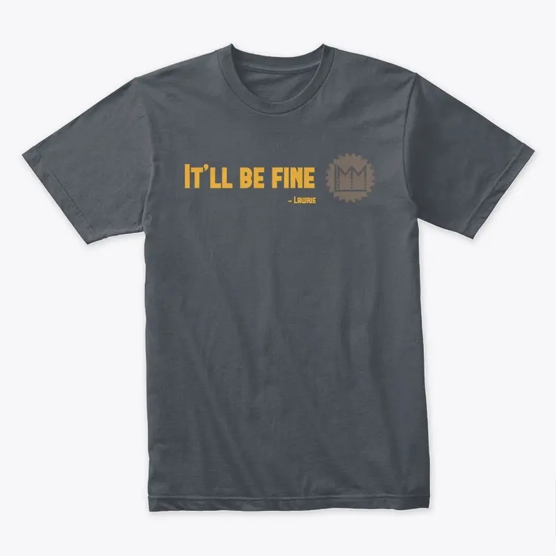 LMM it'll be fine shirt